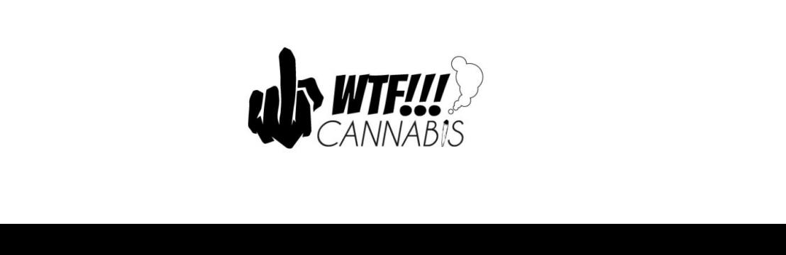 WTF  Cannabis