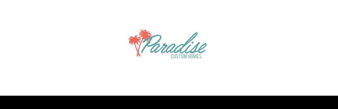 Paradise Custom  Homes